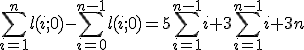 3$\sum_{i=1}^n l(i;0) - \sum_{i=0}^{n-1} l(i;0) = 5 \sum_{i=1}^{n-1} i + 3 \sum_{i=1}^{n-1} i + 3 n 